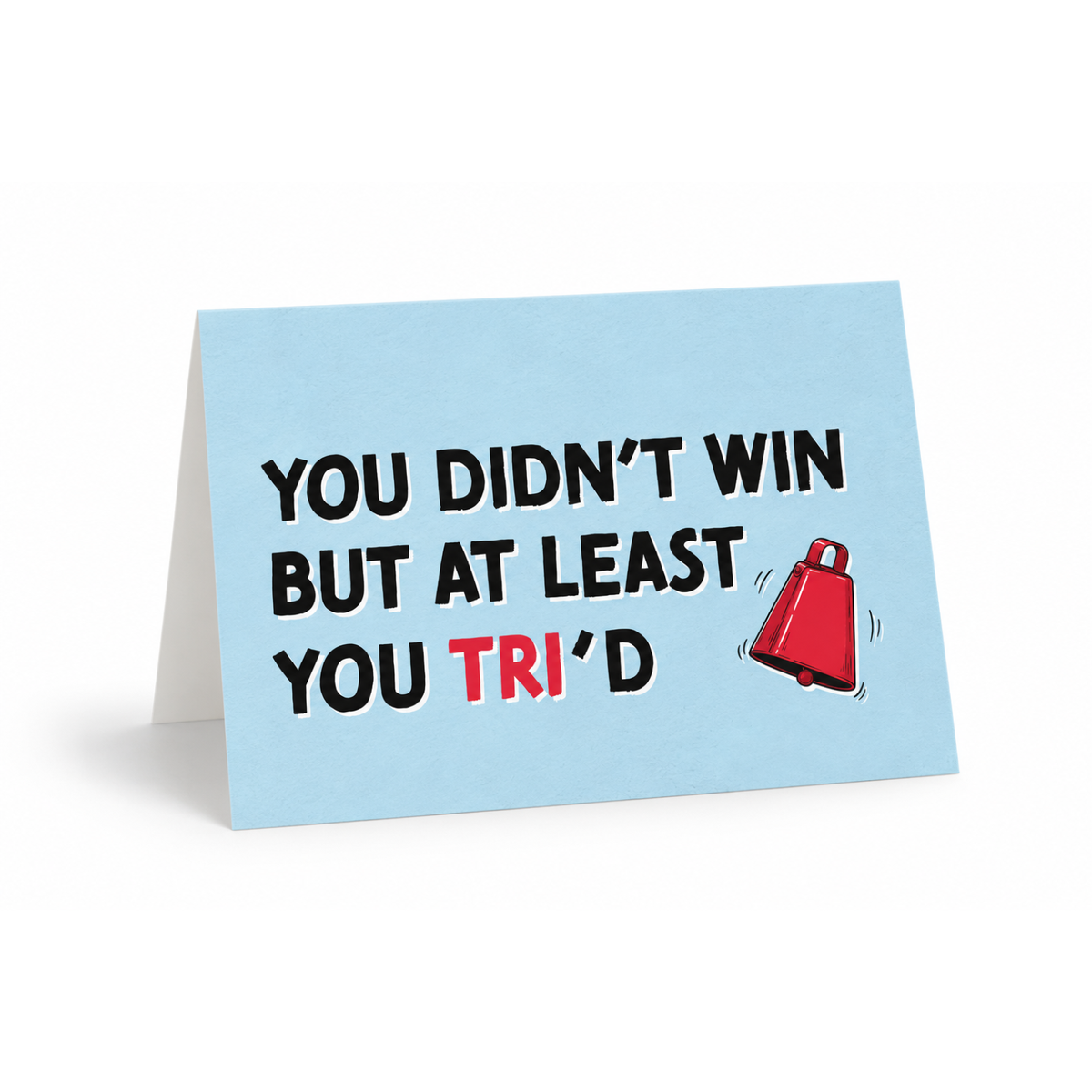 At Least You TRI'd Card